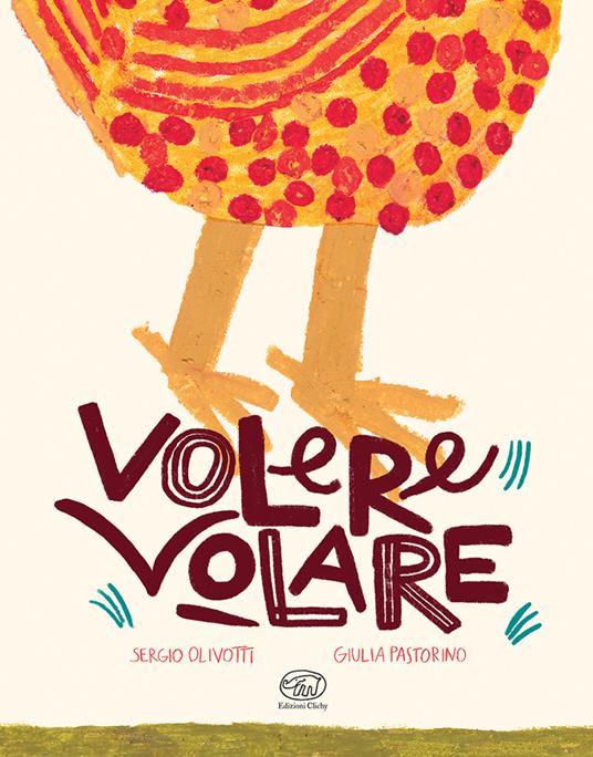 Libro - Volere volare -  Sergio Olivotti , Giulia Pastorino