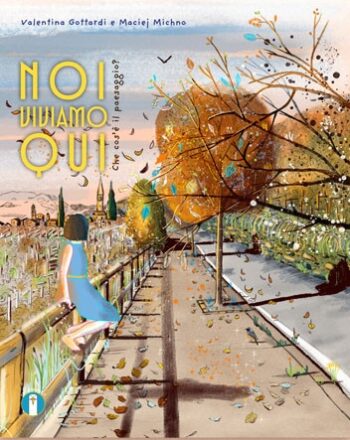 Libro -  Noi viviamo qui. Che cos'è il paesaggio? Valentina Gottardi - Maciej Michno