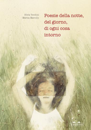 Libro - Poesie della notte, del giorno, di ogni cosa intorno -  Silvia Vecchini ,  Marina Marcolin